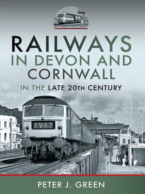 cover image of Railways in Devon and Cornwall in the Late 20th Century